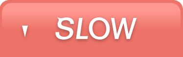 SLOW